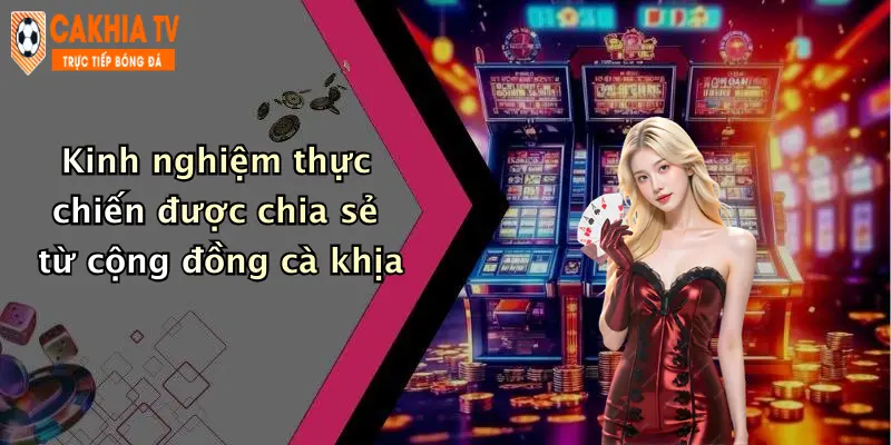 Kinh nghiệm thực chiến được chia sẻ từ cộng đồng cà khịa