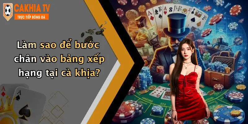 Làm sao để bước chân vào bảng xếp hạng tại cà khịa?