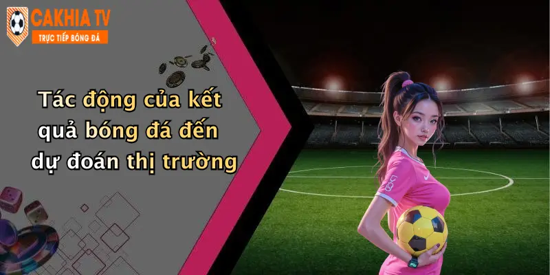Tác động của kết quả bóng đá đến dự đoán thị trường