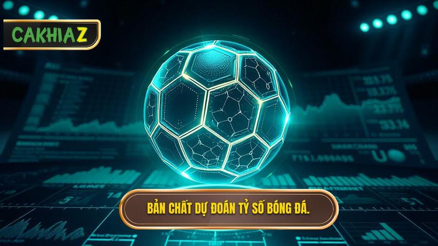 Hiểu đúng về bản chất của dự đoán tỷ số bóng đá