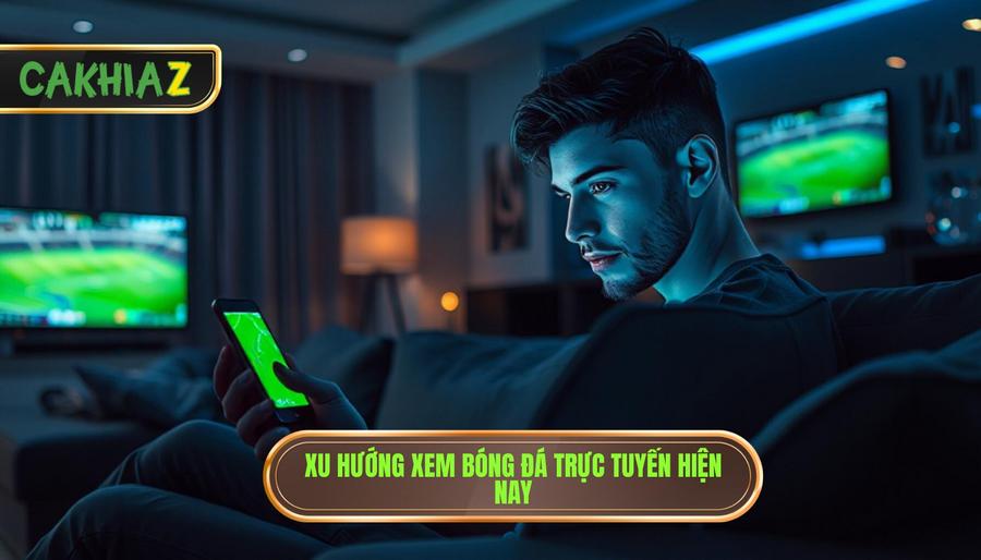 1. Xu hướng xem bóng đá trực tuyến hiện nay
