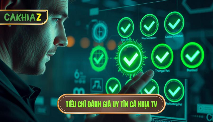2. Tiêu chí đánh giá uy tín Cà Khịa TV