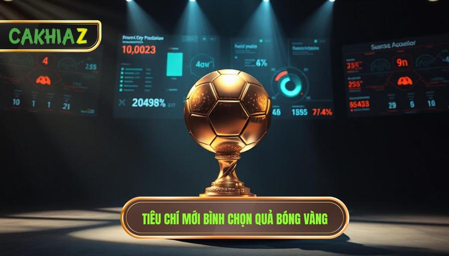 Tiêu chí mới bình chọn Quả Bóng Vàng