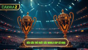 Kèo Cầu Thủ Xuất Sắc Nhất World Cup: Bí Quyết Ăn Tiền Từ Chuyên Gia